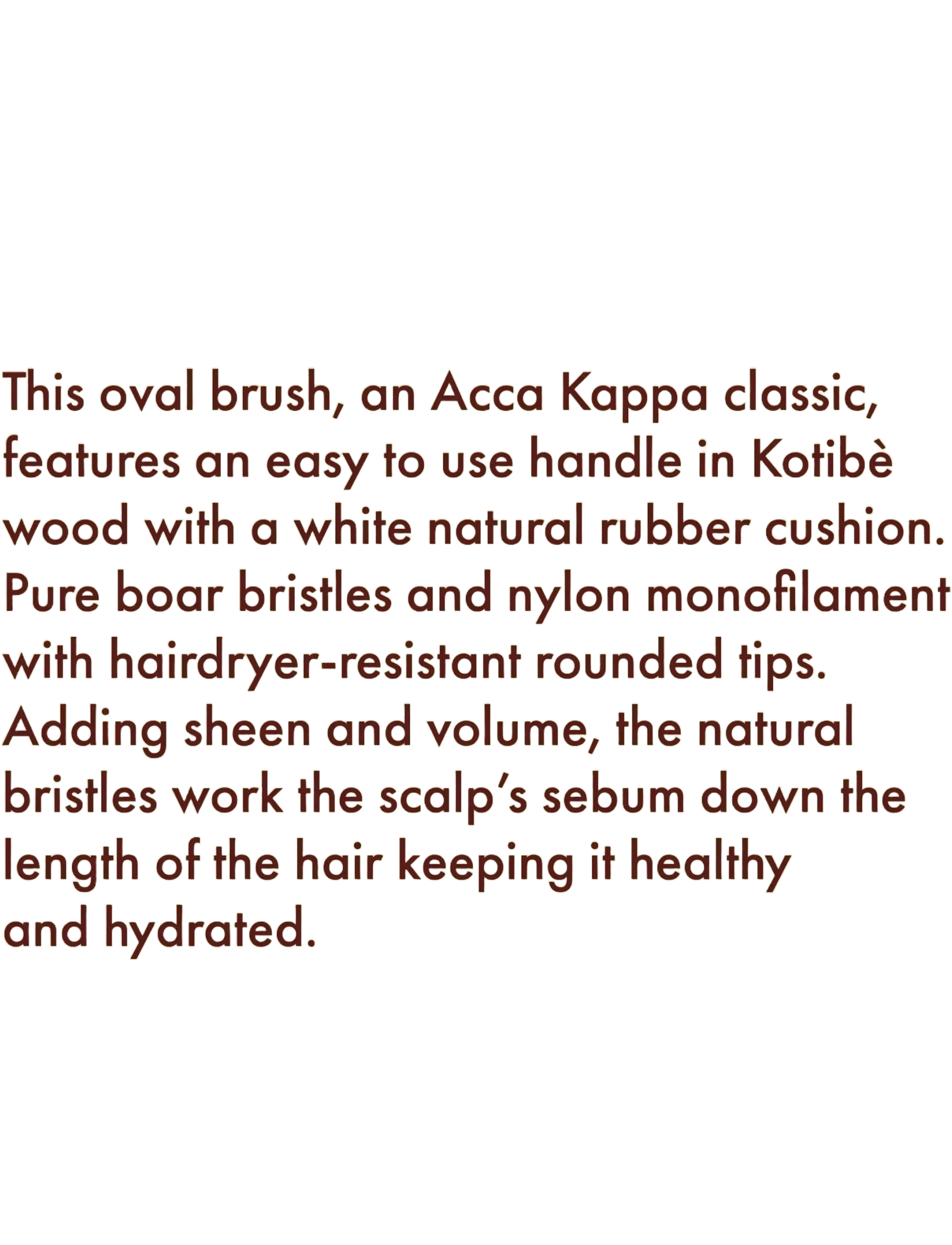 Acca Kappa - OVAL BRUSH - KOTIBEﾴ WOOD - 100% BOAR BRISTLES & NYLON MONOFILAMENT - udredningsbørster - brown - 5