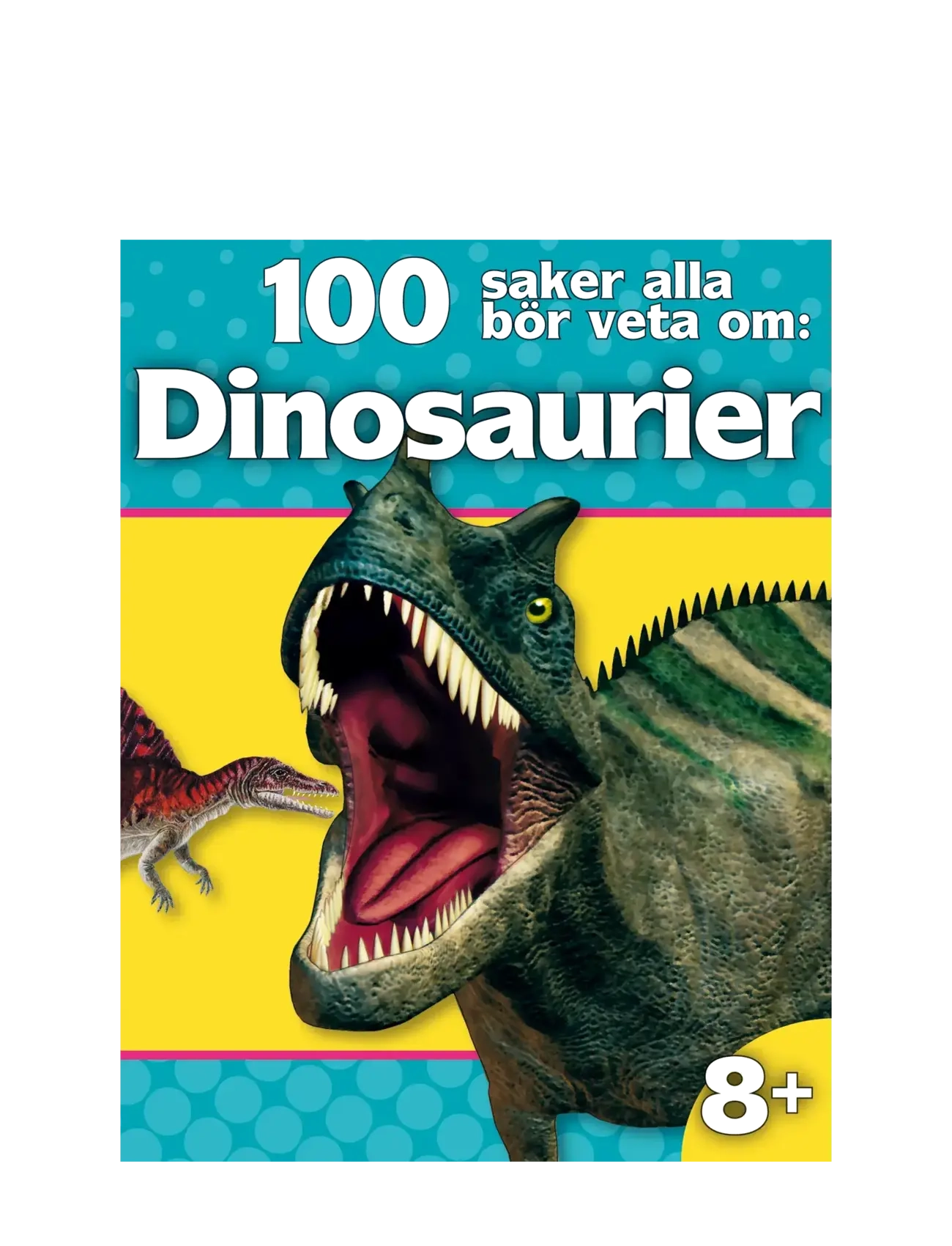 GLOBE 100 Saker Alla Bör Veta Om : Dinosaurier, SWEDISH, Multi/patterned, Babybøger > Pædagogiske Bøger, Børn